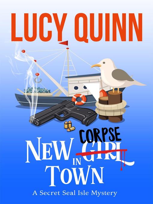Title details for New Corpse in Town (Secret Seal Isle Mysteries, Book One) by Lucy Quinn - Available